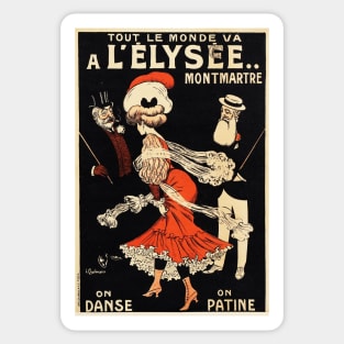 Everyone Goes to ELYSEE MONTMARTRE We Skate and Dance French Poster Sticker